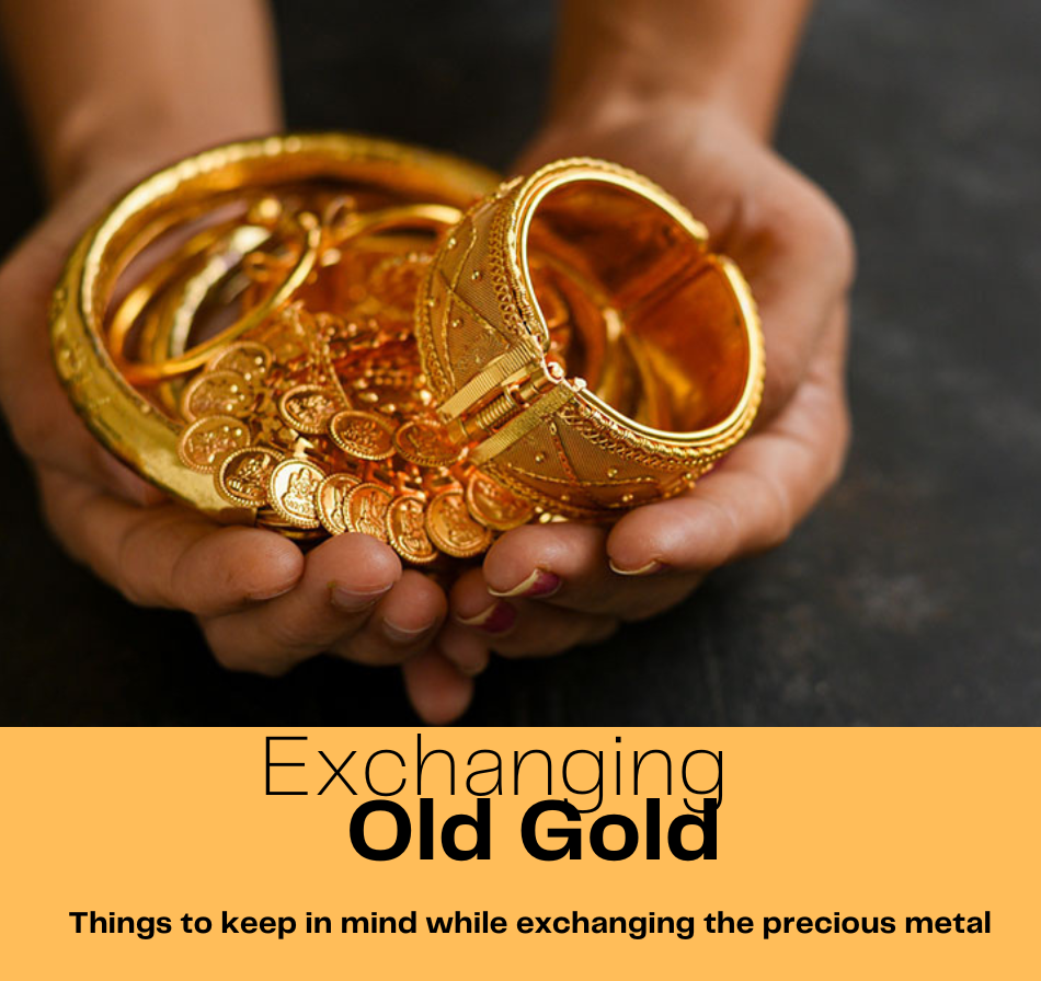 Things To Remember When Exchanging Your Old Gold